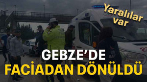Gebze’de faciadan dönüldü
